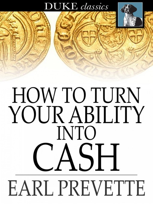 Titeldetails für How to Turn Your Ability Into Cash nach Earl Prevette - Verfügbar